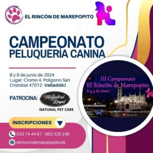 Campeonato de Peluquería Canina Valladolid – 8 y 9 de junio de 2024 – El Rincón de Marepopito – Cromo 4. Poligono San Cristobal 47012- Valladolid: Inscripciónes: ABIERTAS